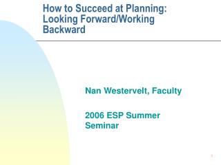 How to Succeed at Planning: Looking Forward/Working Backward