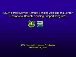 USDA Forest Service Remote Sensing Applications Center Operational Remote Sensing Support Programs USDA Imagery Planning