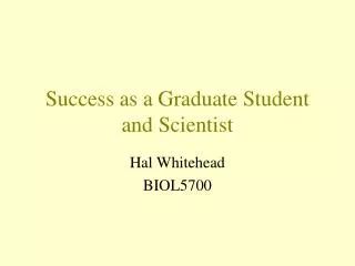 Success as a Graduate Student and Scientist