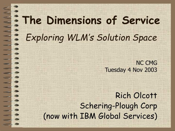 the dimensions of service exploring wlm s solution space
