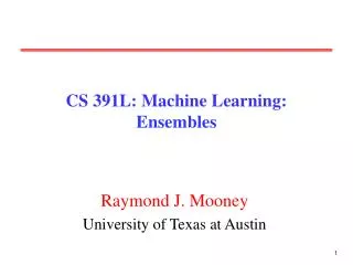 CS 391L: Machine Learning: Ensembles