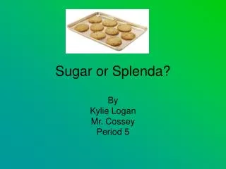 Sugar or Splenda?