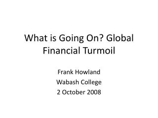 What is Going On? Global Financial Turmoil