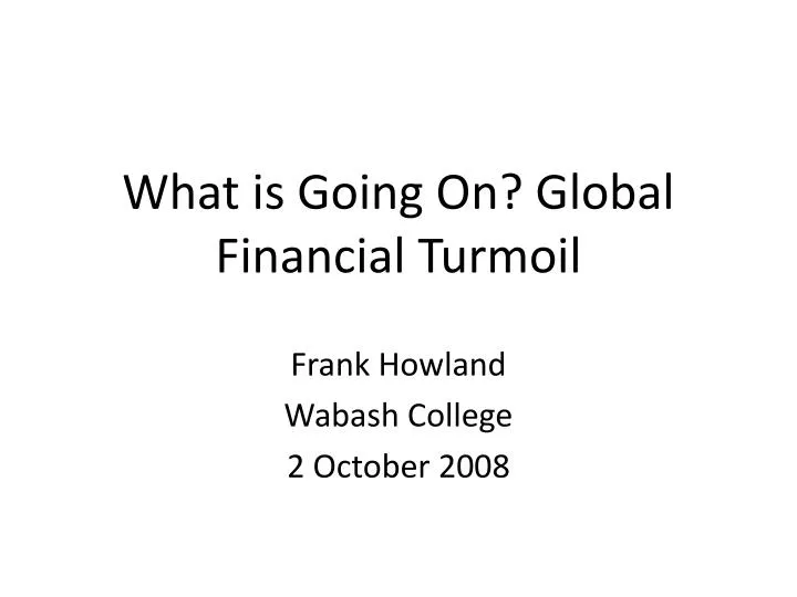 what is going on global financial turmoil