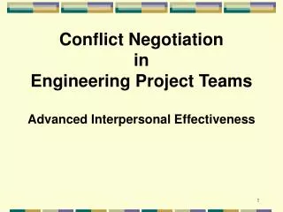 Conflict Negotiation in Engineering Project Teams Advanced Interpersonal Effectiveness