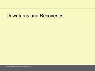 Downturns and Recoveries