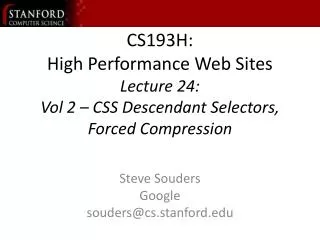 CS193H: High Performance Web Sites Lecture 24: Vol 2 – CSS Descendant Selectors, Forced Compression