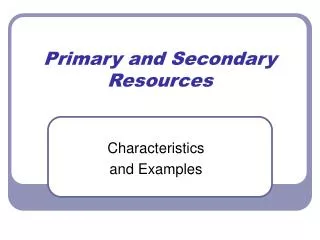 Primary and Secondary Resources