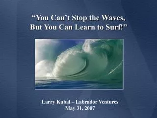 “You Can’t Stop the Waves, But You Can Learn to Surf!”