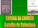 GUERRA DA CRIMÉIA Batalha de Balaclava - slide 1