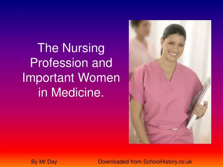 the nursing profession and important women in medicine