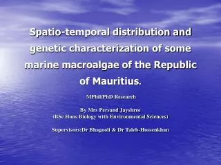 Spatio-temporal distribution and genetic characterization of some marine macroalgae of the Republic of Mauritius .