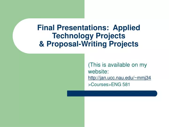 final presentations applied technology projects proposal writing projects
