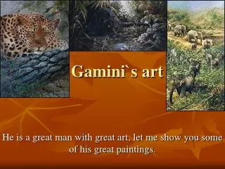 Gamini`s art