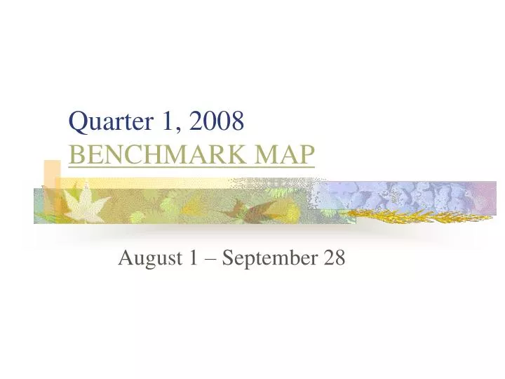 quarter 1 2008 benchmark map