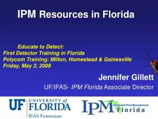 IPM Resources in Florida Educate to Detect: First Detector Training in Florida Polycom Training: Milton, Homestead &a
