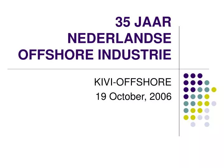 35 jaar nederlandse offshore industrie