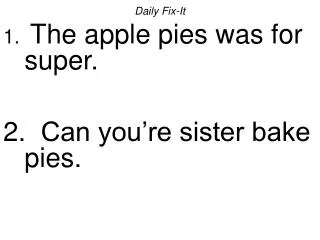 Daily Fix-It The apple pies was for super. Can you’re sister bake pies.