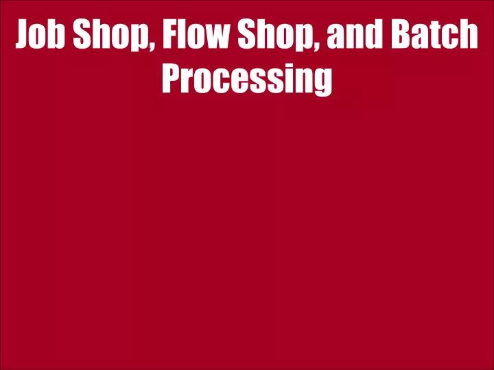 job shop flow shop and batch processing