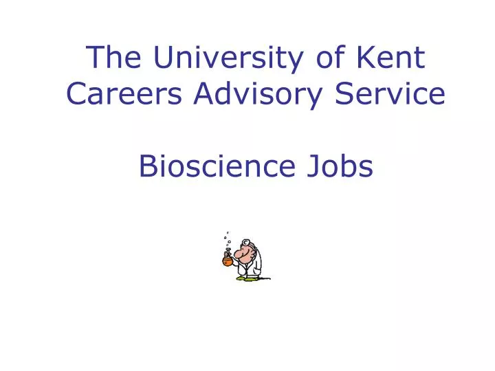 the university of kent careers advisory service bioscience jobs