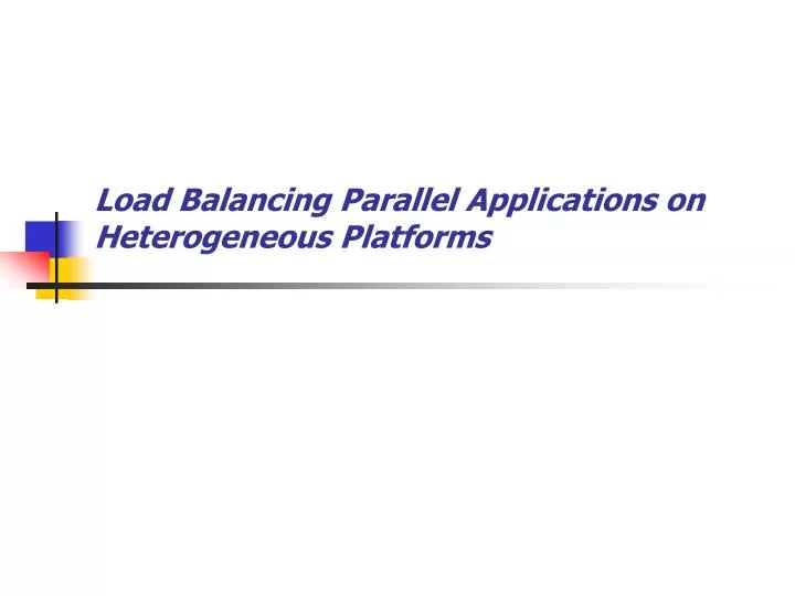load balancing parallel applications on heterogeneous platforms