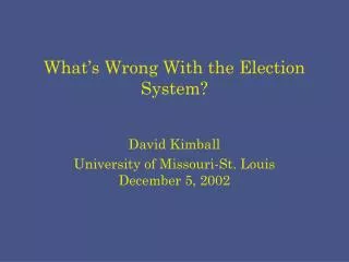 What’s Wrong With the Election System?