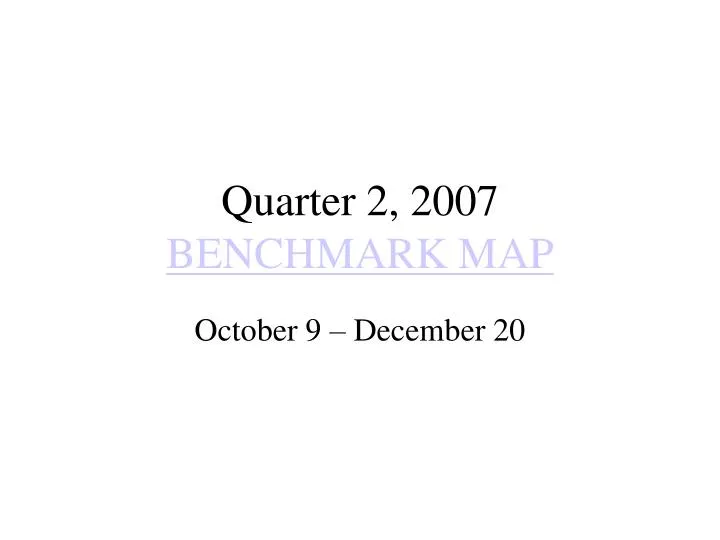 quarter 2 2007 benchmark map