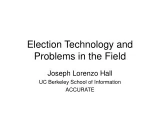Election Technology and Problems in the Field
