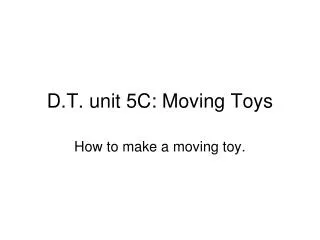D.T. unit 5C: Moving Toys
