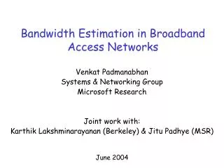 Bandwidth Estimation in Broadband Access Networks