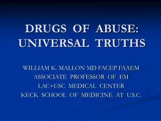 DRUGS OF ABUSE: UNIVERSAL TRUTHS