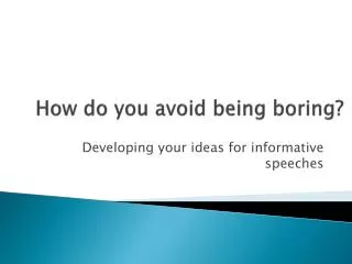 How do you avoid being boring?