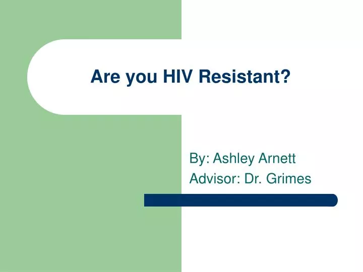 are you hiv resistant