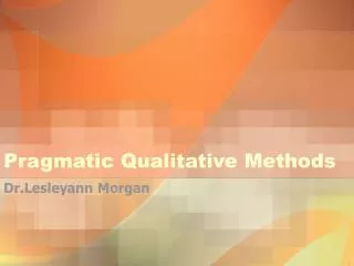 Pragmatic Qualitative Methods