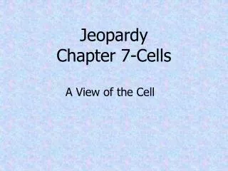 Jeopardy Chapter 7-Cells