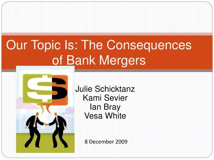 our topic is the consequences of bank mergers
