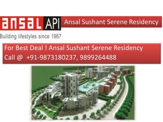 Call for booking @ 9873164850, Ansal Sushant Serene Residenc