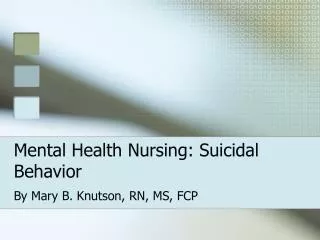 Mental Health Nursing: Suicidal Behavior
