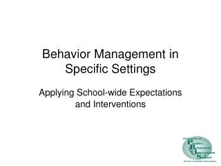 Behavior Management in Specific Settings