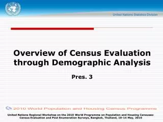 Overview of Census Evaluation through Demographic Analysis Pres. 3