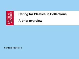 Caring for Plastics in Collections A brief overview