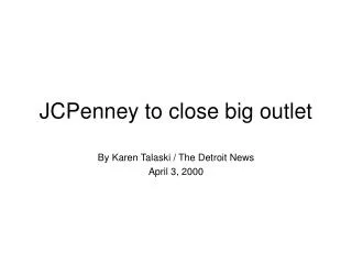 JCPenney to close big outlet