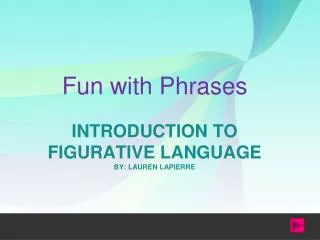 Introduction to Figurative Language By: Lauren LaPierre