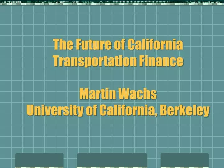 the future of california transportation finance martin wachs university of california berkeley