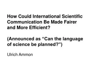 How Could International Scientific Communication Be Made Fairer and More Efficient? (Announced as “Can the language of