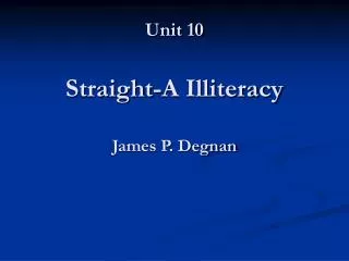 Unit 10 Straight-A Illiteracy James P. Degnan