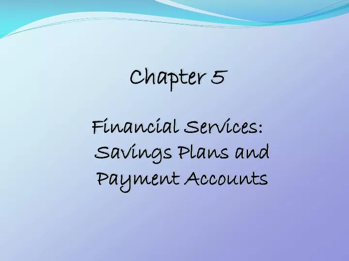 chapter 5 financial services savings plans and payment accounts