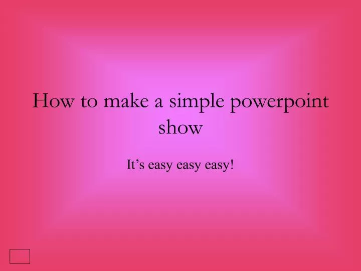 how to make a simple powerpoint show