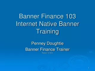 Banner Finance 103 Internet Native Banner Training