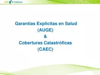 Garantías Explicitas en Salud (AUGE) &amp; Coberturas Catastróficas (CAEC)